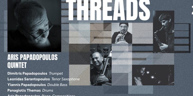 Το “Aris Papapodoulos Quintet” παρουσιάζει στις 21 Mαΐου το jazz έργο «Threads»