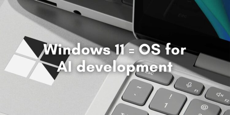 Windows 11 for AI development