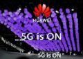 Huawei 5G is On
